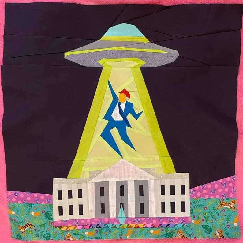 No Returns: TACO Trump UFO Abduction Quilt FPP Foundation Paper Piecing Pattern in Five Sizes